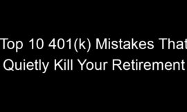 Top 10 401(k) Mistakes That Quietly Kill Your Retirement