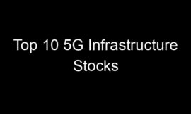 Top 10 5G Infrastructure Stocks
