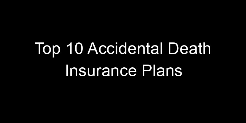 Read more about the article Top 10 Accidental Death Insurance Plans