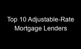 Top 10 Adjustable-Rate Mortgage Lenders