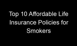 Top 10 Affordable Life Insurance Policies For Smokers