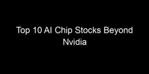 Read more about the article Top 10 AI Chip Stocks Beyond Nvidia