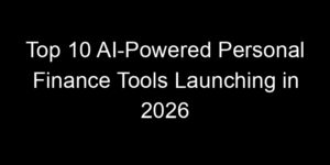 Read more about the article Top 10 AI-Powered Personal Finance Tools Launching in 2026