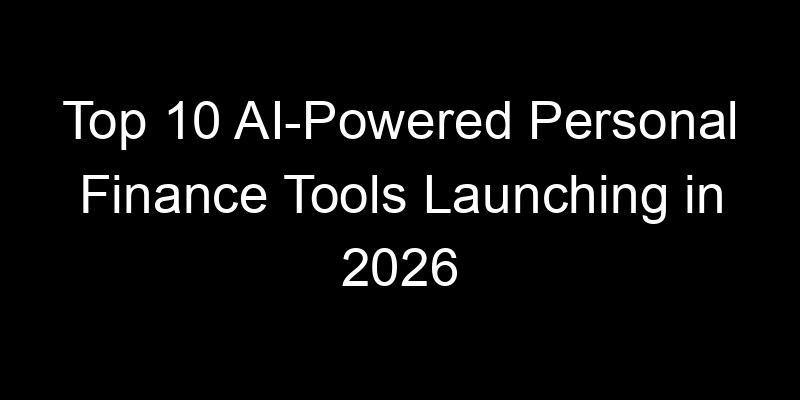 Read more about the article Top 10 AI-Powered Personal Finance Tools Launching in 2026