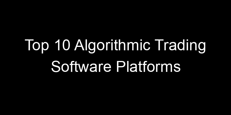 Read more about the article Top 10 Algorithmic Trading Software Platforms