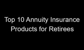 Top 10 Annuity Insurance Products For Retirees
