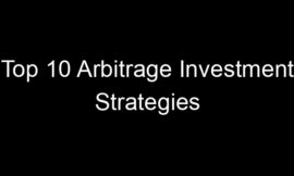 Top 10 Arbitrage Investment Strategies