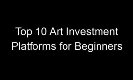 Top 10 Art Investment Platforms for Beginners