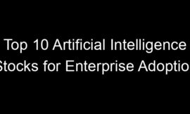 Top 10 Artificial Intelligence Stocks for Enterprise Adoption