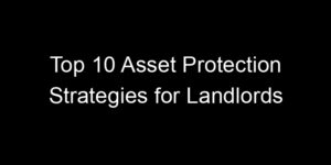 Read more about the article Top 10 Asset Protection Strategies for Landlords