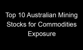 Top 10 Australian Mining Stocks for Commodities Exposure