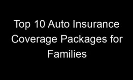 Top 10 Auto Insurance Coverage Packages For Families