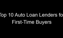 Top 10 Auto Loan Lenders for First-Time Buyers