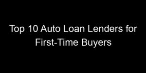 Read more about the article Top 10 Auto Loan Lenders for First-Time Buyers