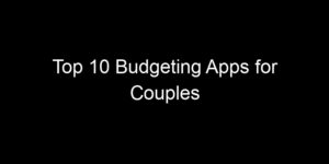 Read more about the article Top 10 Budgeting Apps for Couples