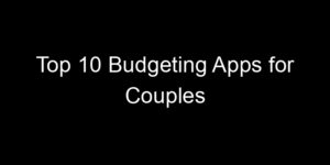 Read more about the article Top 10 Budgeting Apps for Couples