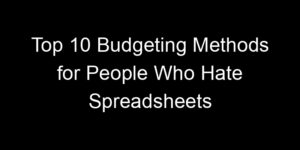 Read more about the article Top 10 Budgeting Methods For People Who Hate Spreadsheets