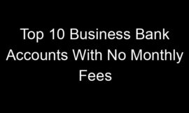 Top 10 Business Bank Accounts With No Monthly Fees