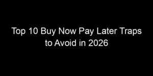 Read more about the article Top 10 Buy Now Pay Later Traps to Avoid in 2026