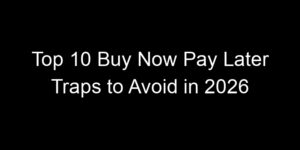 Read more about the article Top 10 Buy Now Pay Later Traps to Avoid in 2026
