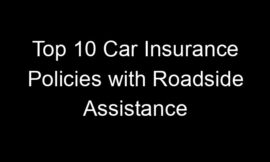 Top 10 Car Insurance Policies With Roadside Assistance