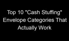 Top 10 “Cash Stuffing” Envelope Categories That Actually Work