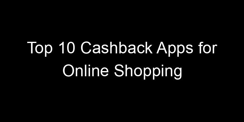 Read more about the article Top 10 Cashback Apps for Online Shopping