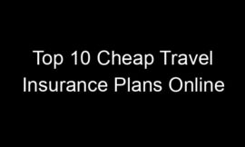 Top 10 Cheap Travel Insurance Plans Online