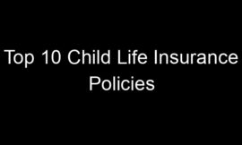 Top 10 Child Life Insurance Policies
