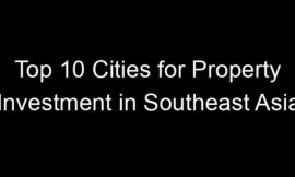 Top 10 Cities for Property Investment in Southeast Asia