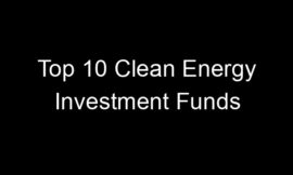 Top 10 Clean Energy Investment Funds