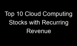 Top 10 Cloud Computing Stocks with Recurring Revenue