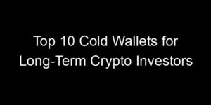 Read more about the article Top 10 Cold Wallets for Long-Term Crypto Investors