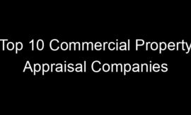 Top 10 Commercial Property Appraisal Companies