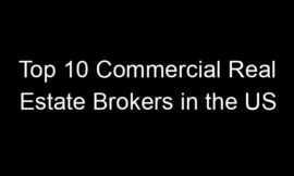 Top 10 Commercial Real Estate Brokers in the US