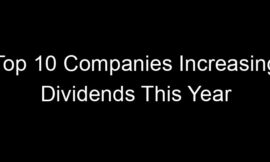 Top 10 Companies Increasing Dividends This Year