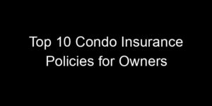 Read more about the article Top 10 Condo Insurance Policies For Owners