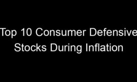 Top 10 Consumer Defensive Stocks During Inflation