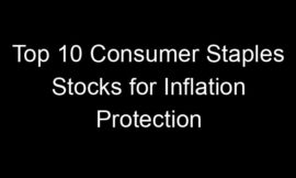 Top 10 Consumer Staples Stocks for Inflation Protection