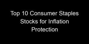 Read more about the article Top 10 Consumer Staples Stocks for Inflation Protection