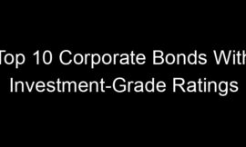 Top 10 Corporate Bonds With Investment-Grade Ratings