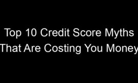 Top 10 Credit Score Myths That Are Costing You Money
