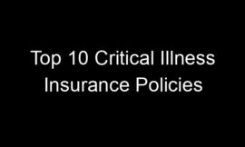 Top 10 Critical Illness Insurance Policies