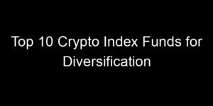 Read more about the article Top 10 Crypto Index Funds for Diversification