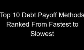 Top 10 Debt Payoff Methods Ranked From Fastest to Slowest