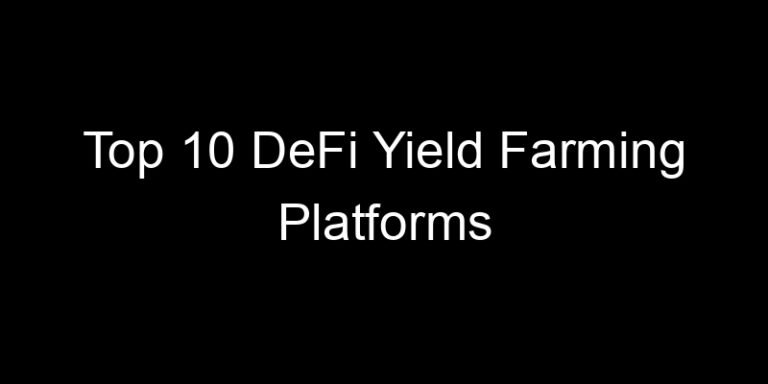 Top 10 DeFi Yield Farming Platforms | DANDAN10