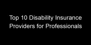 Read more about the article Top 10 Disability Insurance Providers for Professionals