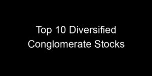 Read more about the article Top 10 Diversified Conglomerate Stocks