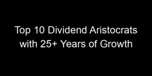 Read more about the article Top 10 Dividend Aristocrats with 25+ Years of Growth