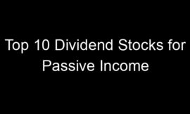 Top 10 Dividend Stocks for Passive Income